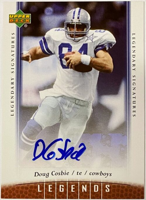 Doug Cosbie Autographed 2006 Upper Deck UD Legends Football Dallas Cowboys Legendary Signatures Card